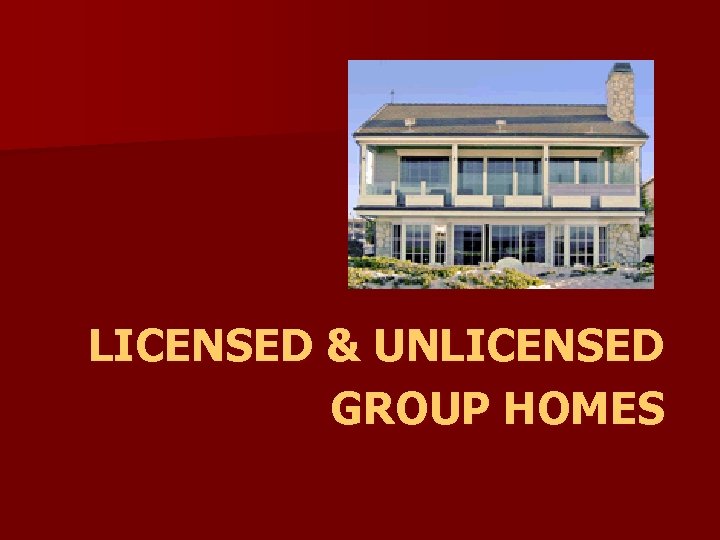 UNLICENSED GROUP HOMES Community Meeting July 27 2011