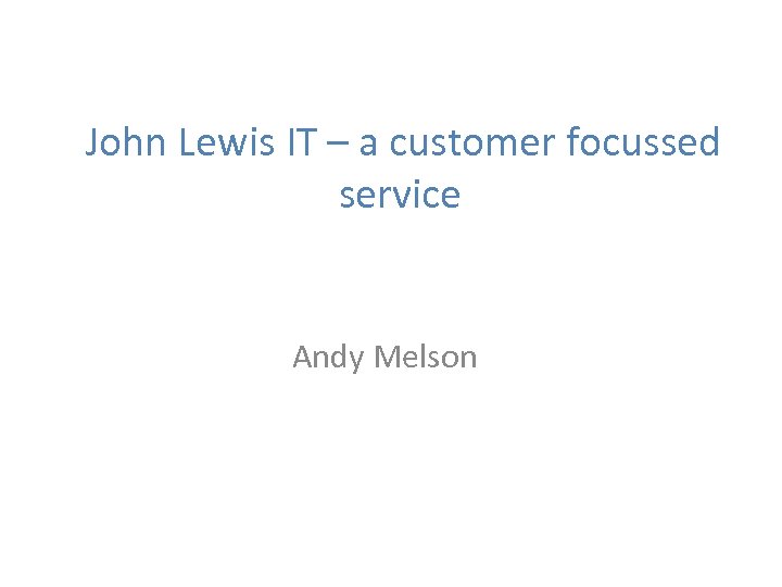 John Lewis IT a customer focussed service
