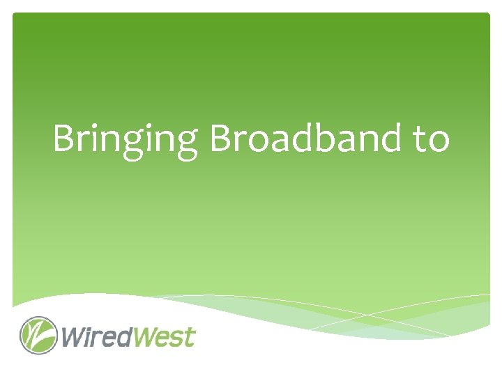 Bringing Broadband to What is broadband Highspeed