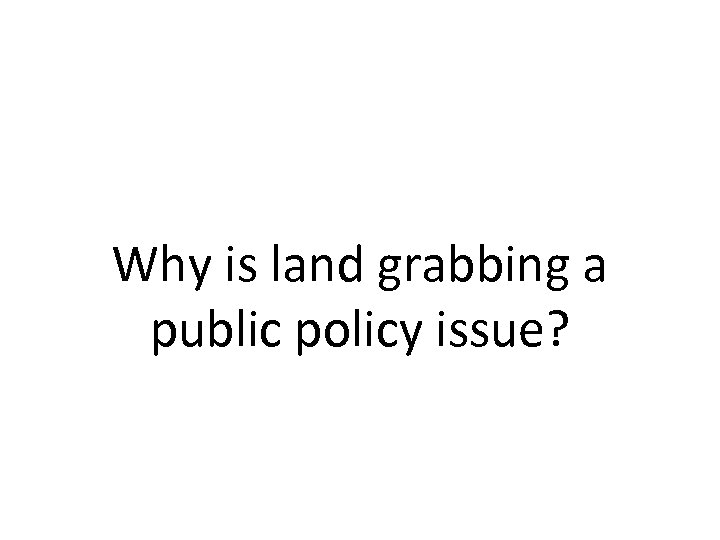 Key drivers and effects of land grabbing in