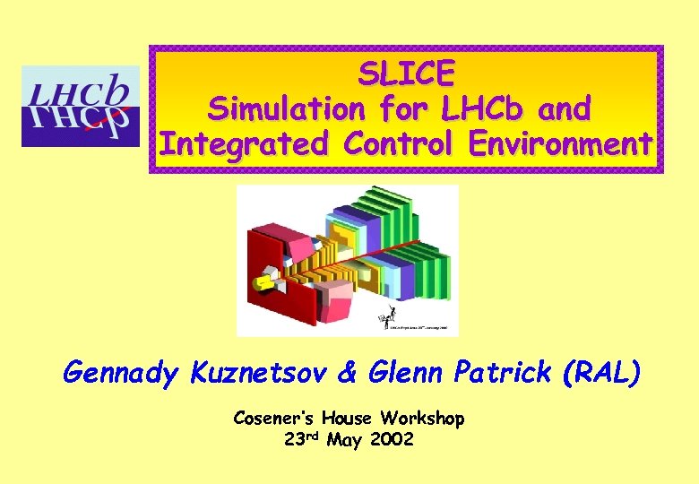 SLICE Simulation for LHCb and Integrated Control Environment