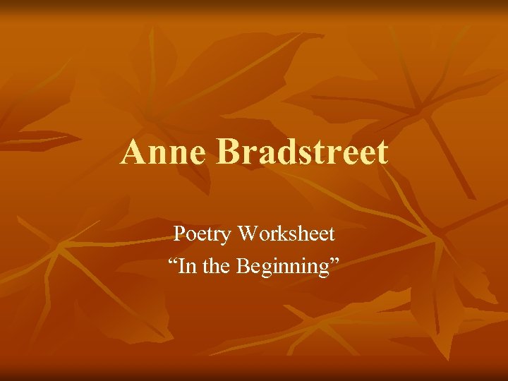 Anne Bradstreet Poetry Worksheet In the Beginning