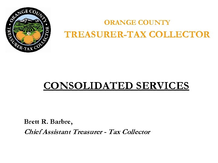 ORANGE COUNTY TREASURERTAX COLLECTOR EFFECTIVE EFFICIENT CONSTITUENT