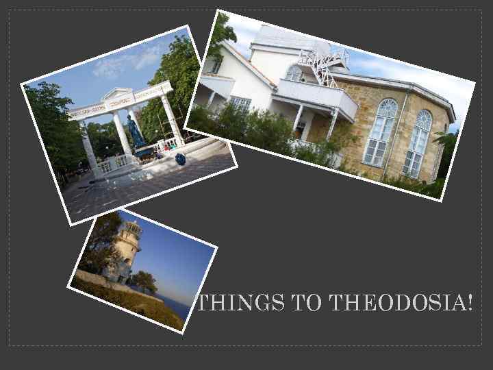 THINGS TO THEODOSIA Ukraine Crimea the city