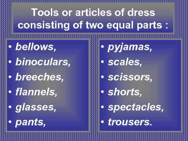 Plural invariable nouns Tools consisting of two