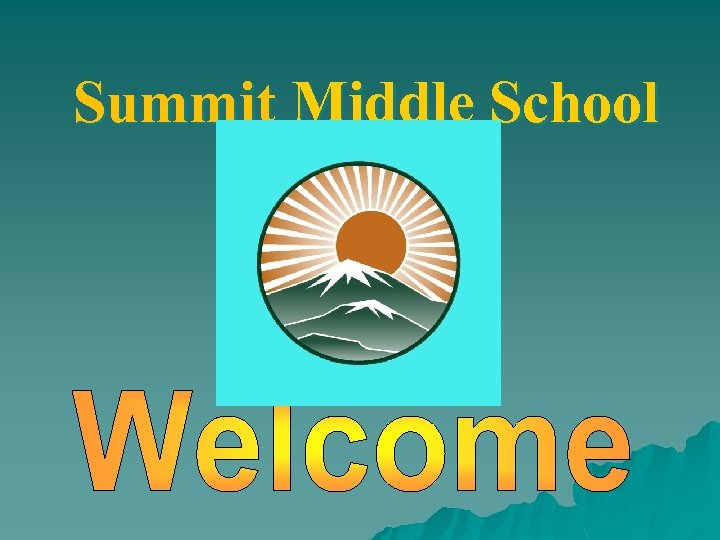 Summit Middle School and Introductions Mrs Speight
