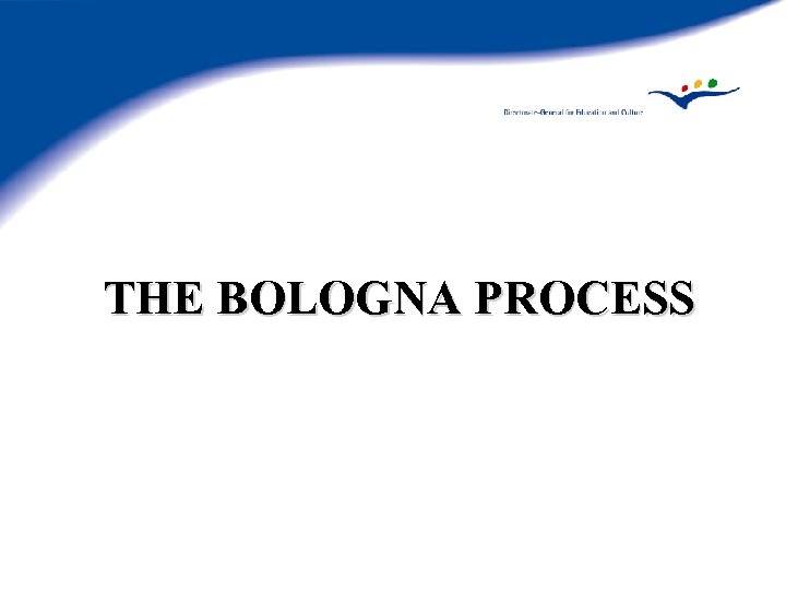 THE BOLOGNA PROCESS THE BOLOGNA PROCESS Political
