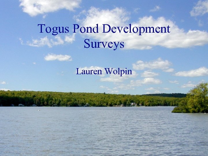 Togus Pond Development Surveys Lauren Wolpin Development