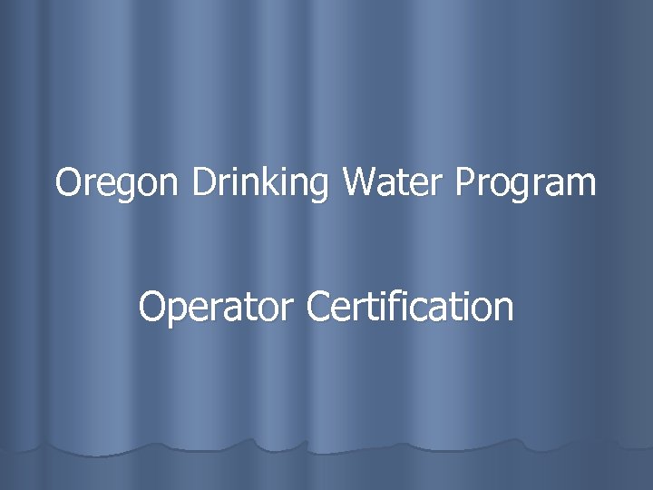Oregon Water Operator Certification List at Aracely Dubois blog