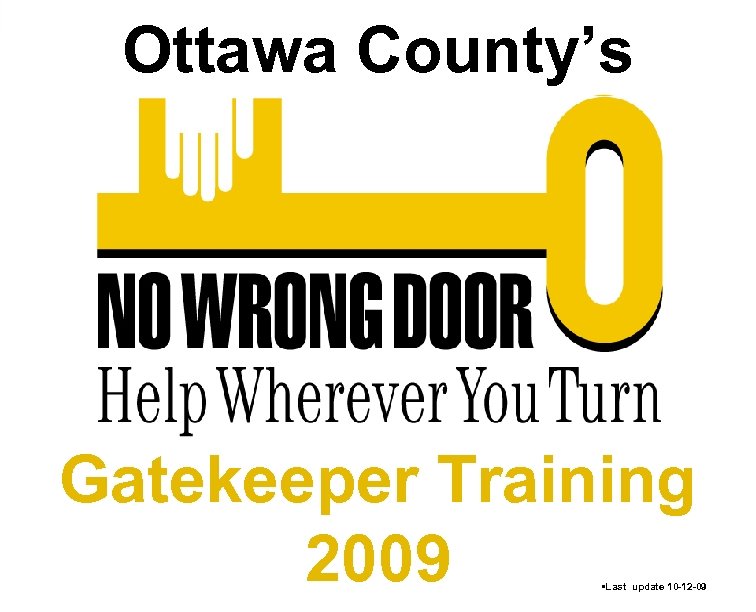 Ottawa County s Gatekeeper Training 2009 Last update