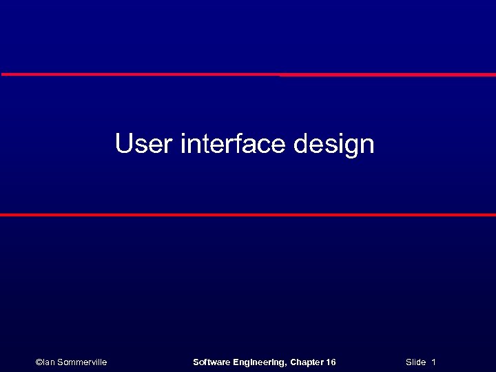 User interface design Ian Sommerville Software Engineering Chapter