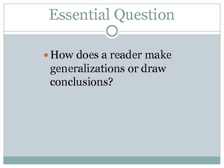 Drawing Conclusions and Making Generalizations Essential Question