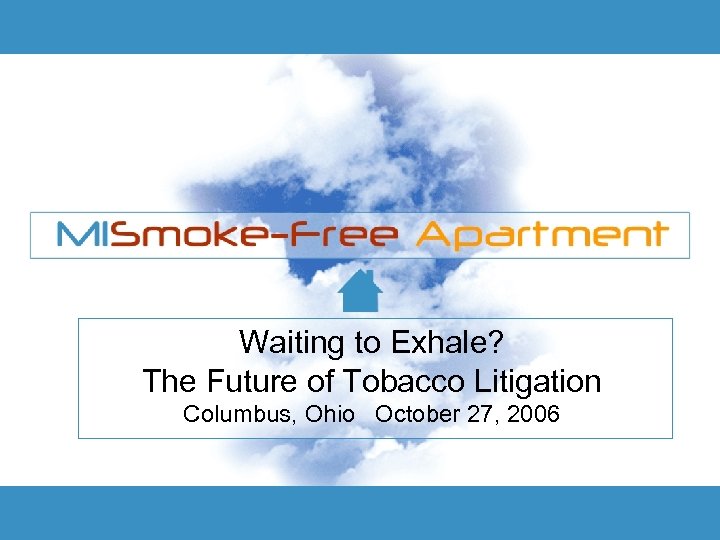Waiting to Exhale The Future of Tobacco Litigation