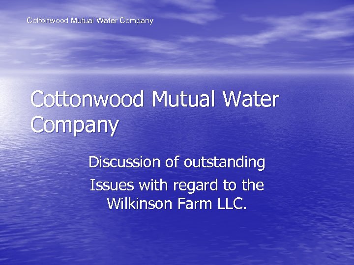 Cottonwood Mutual Water Company Discussion of outstanding Issues