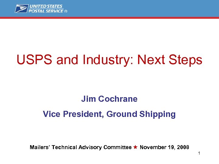 USPS and Industry Next Steps Jim Cochrane Vice