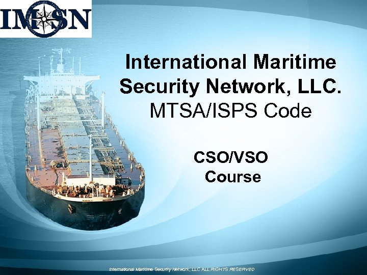 International Maritime Security Network LLC MTSA ISPS Code CSO VSO