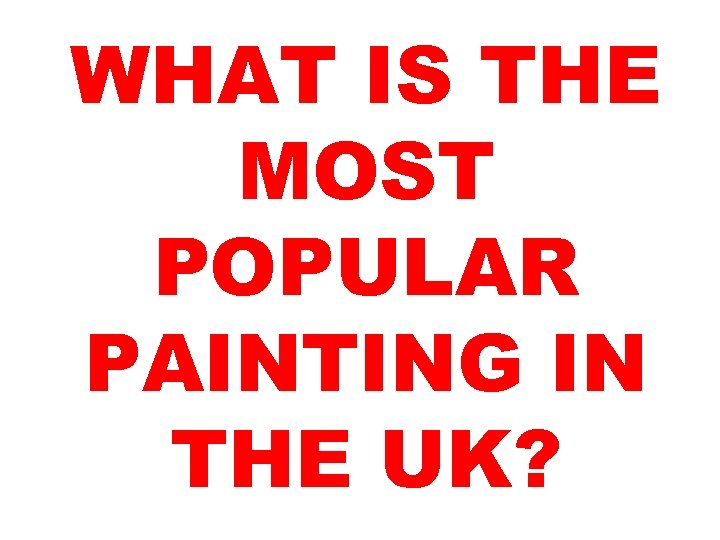 WHAT IS THE MOST POPULAR PAINTING IN THE