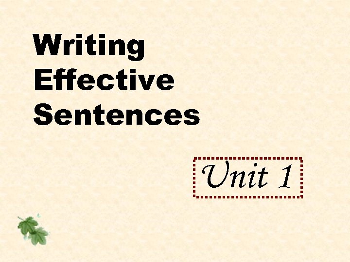 Writing Effective Sentences Unit 1 Lesson 1
