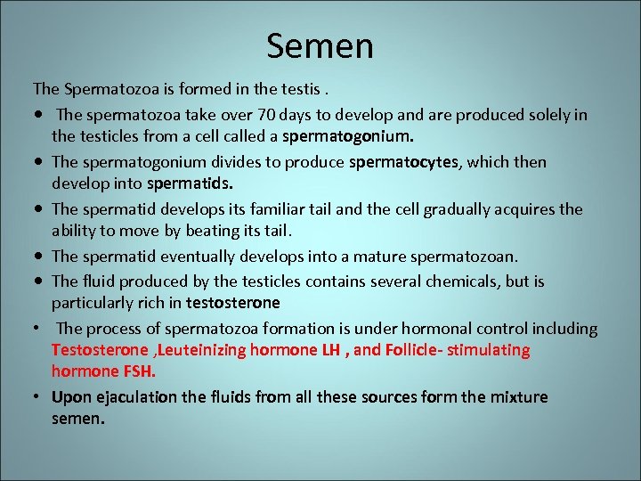 Semen is made up of fluid and of