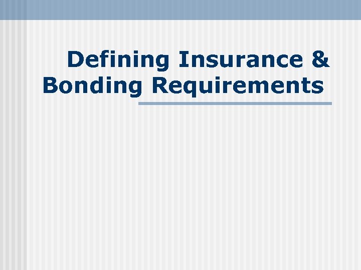 Defining Insurance Bonding Requirements Purpose of