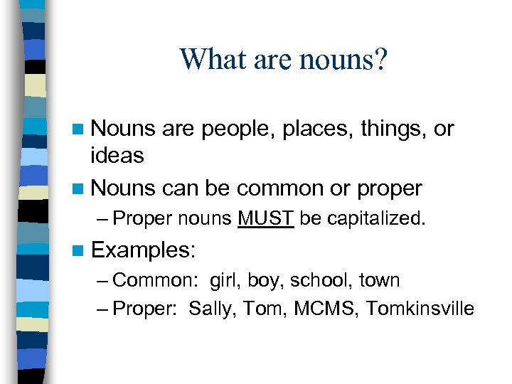 Nouns What are nouns n Nouns are
