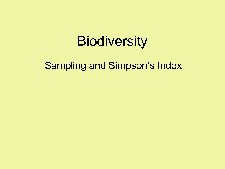 Biodiversity Sampling and Simpson s Index Definitions