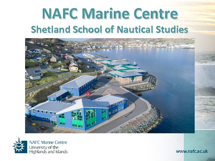 NAFC Marine Centre Shetland School of Nautical Studies