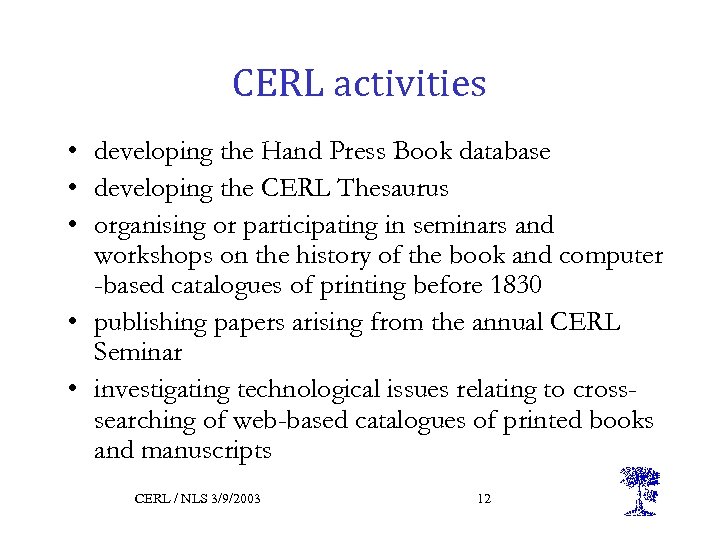 CERL Consortium of European Research Libraries Dr David
