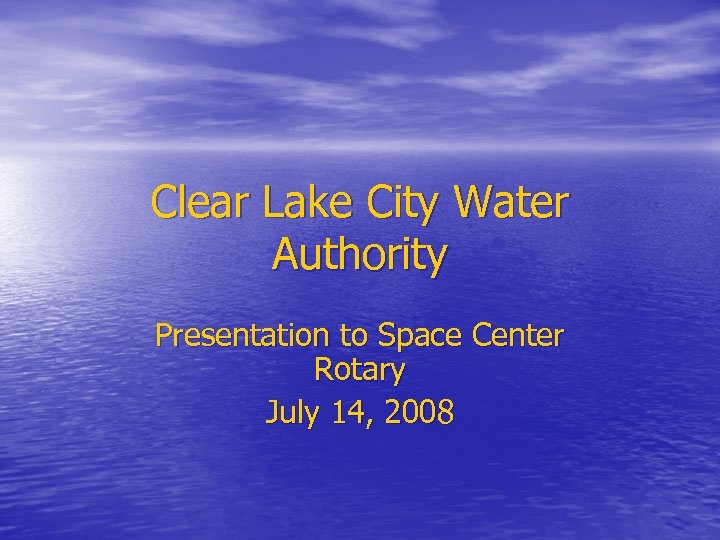 Clear Lake City Water Authority Presentation to Space
