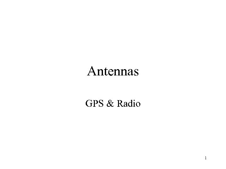 Antennas GPS Radio 1 GPS Antennas