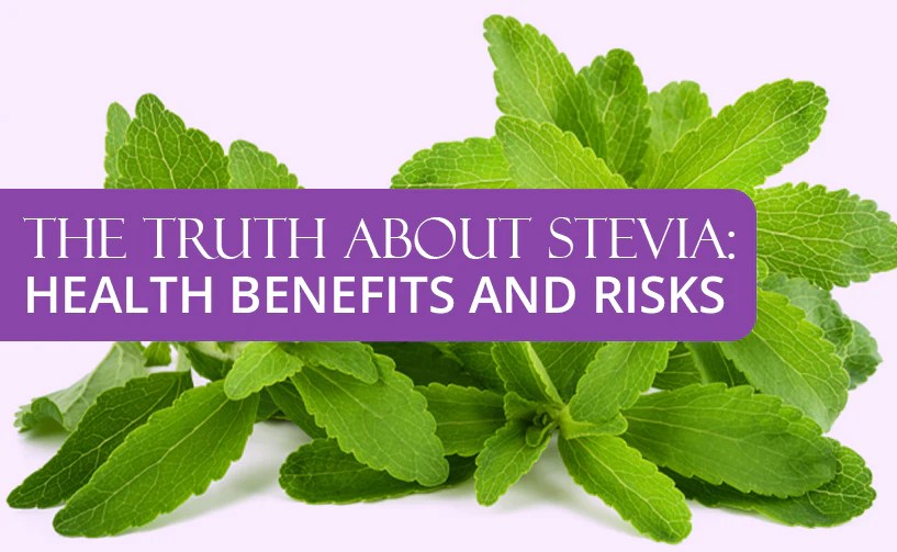 THE TRUTH ABOUT STEVIA HEALTH BENEFITS AND RISKS Preserva Wellness