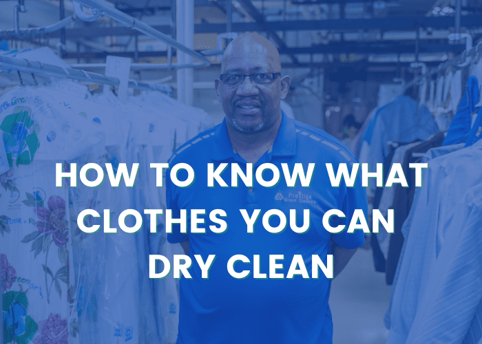How To Know What To Dry Clean Prestige Green Cleaners