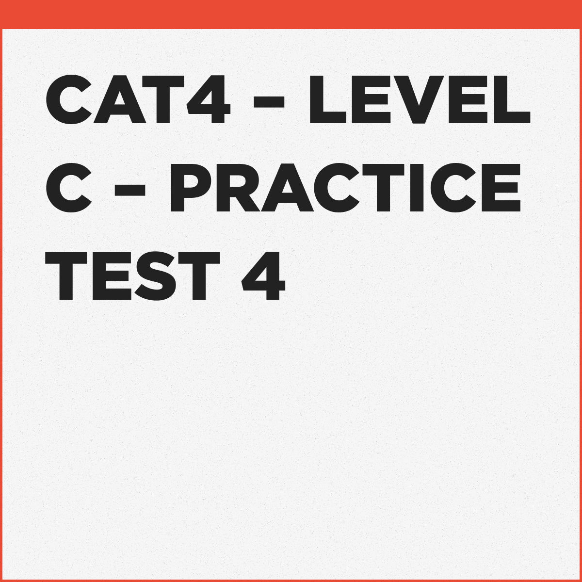 CAT4 Level C, Practice Test 4 » Includes Eight (8) Timed Modules
