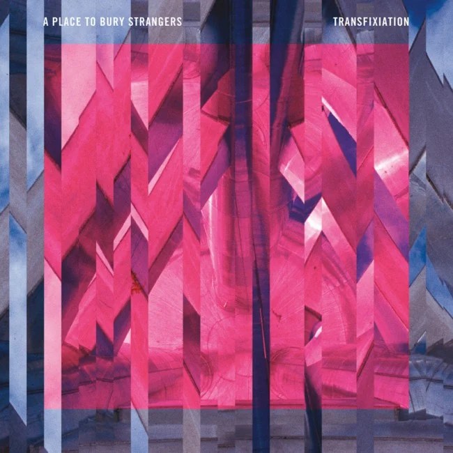A place to bury strangers - Transfixiation
