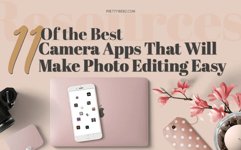 11 Of the Best Camera Apps That Will Make Photo Editing Easy