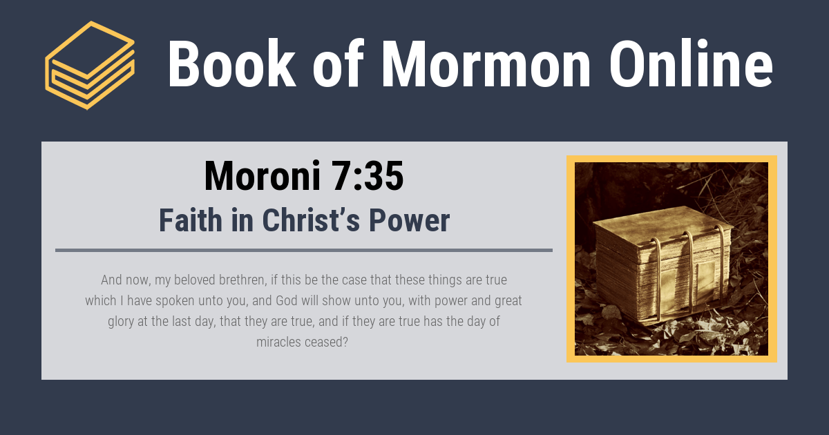 Moroni 735 Faith in Christ’s Power • Book of Mormon Online