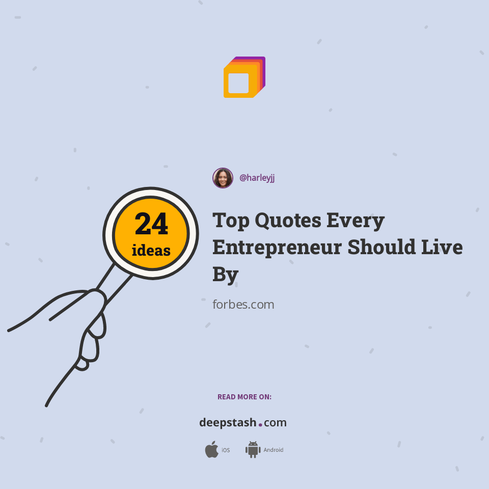 Top Quotes Every Entrepreneur Should Live By Deepstash