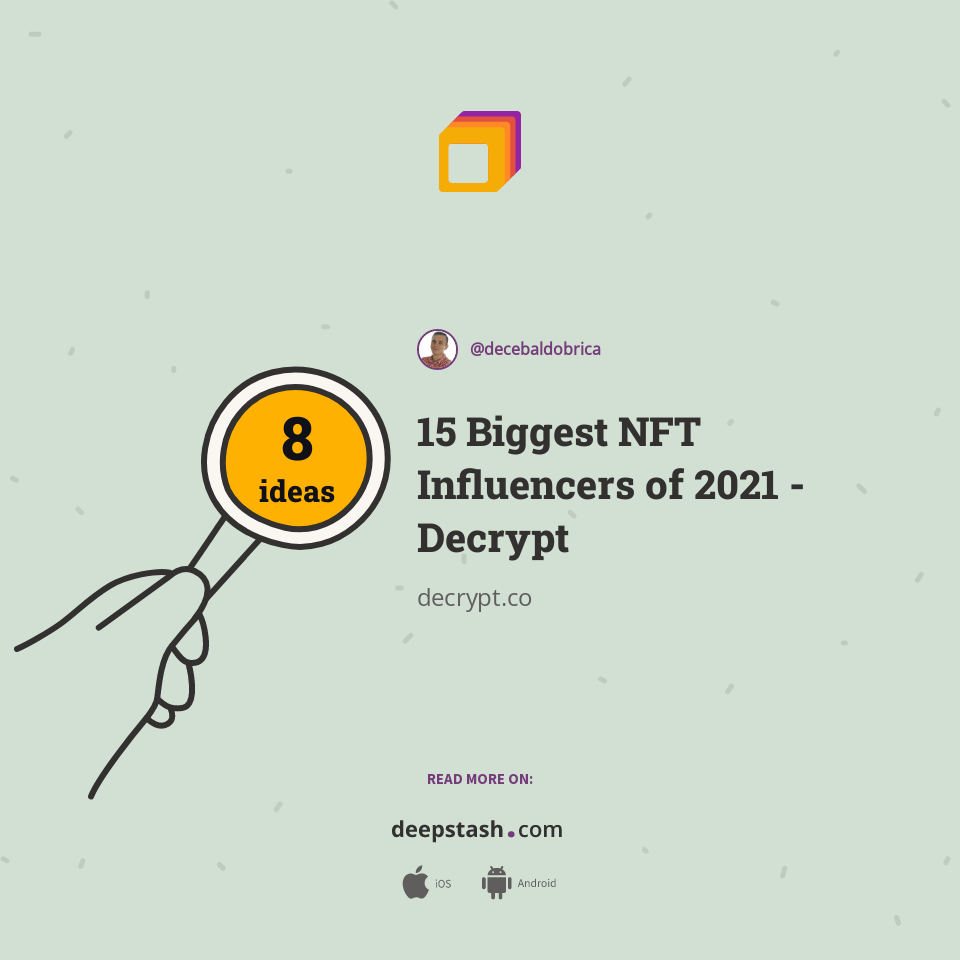 15 Biggest NFT Influencers of 2021 Decrypt Deepstash