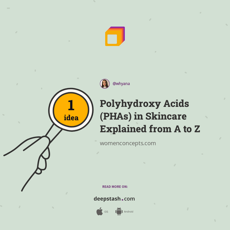 Polyhydroxy Acids (PHAs) in Skincare Explained from A to Z Deepstash