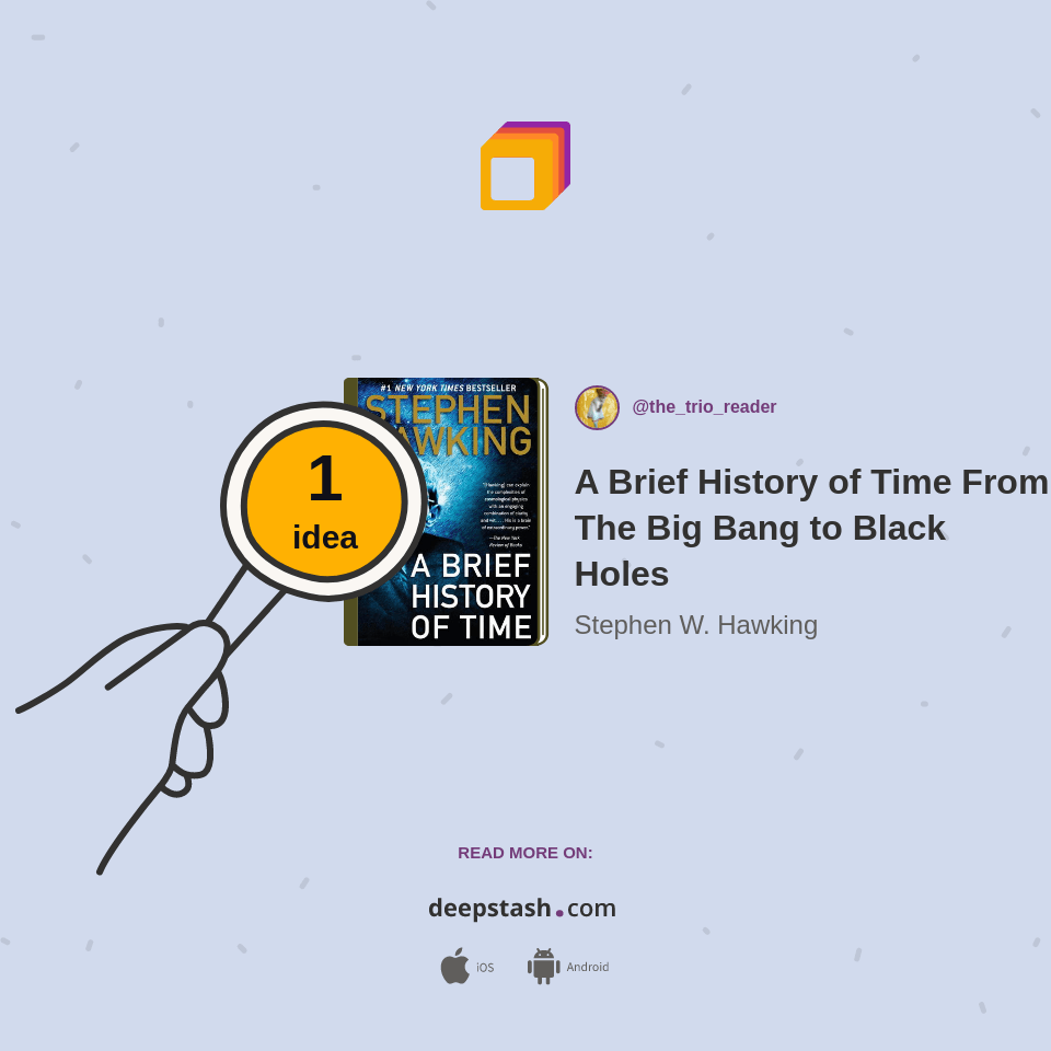A Brief History of Time From The Big Bang to Black Holes Deepstash