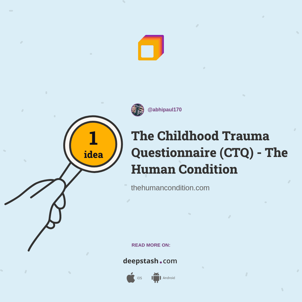 The Childhood Trauma Questionnaire (CTQ) The Human Condition Deepstash