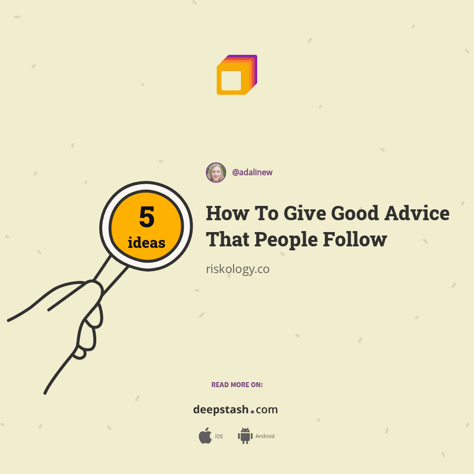 How To Give Good Advice That People Follow Deepstash