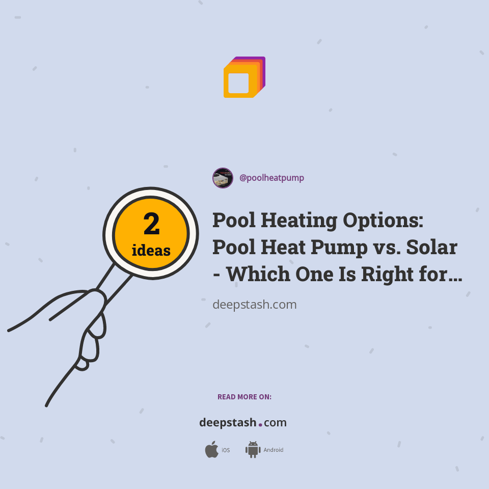 Pool Heating Options Pool Heat Pump vs. Solar Which One Is Right for