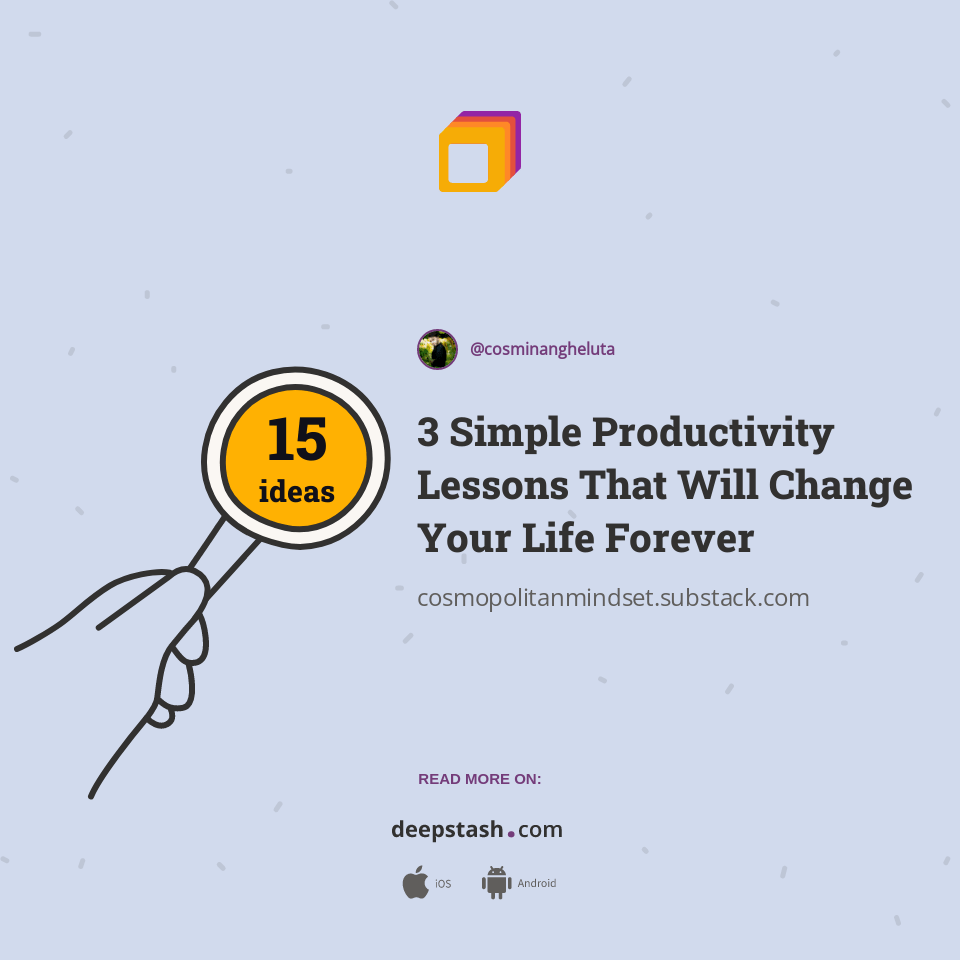 3 Simple Productivity Lessons That Will Change Your Life Forever