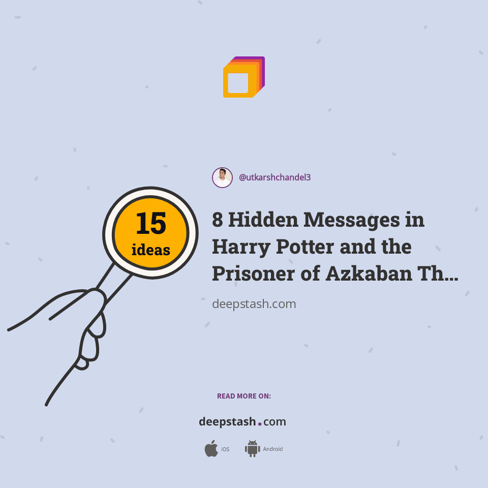 8 Hidden Messages in Harry Potter and the Prisoner of Azkaban That You
