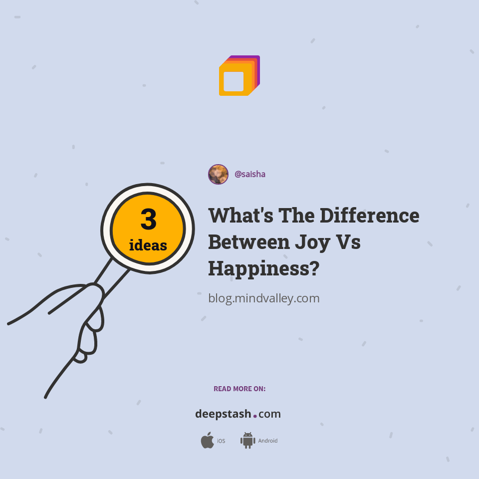 What's The Difference Between Joy Vs Happiness? Deepstash