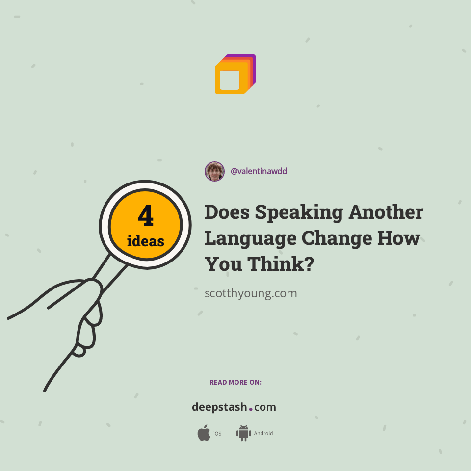 Does Speaking Another Language Change How You Think? Deepstash