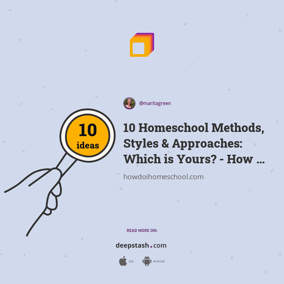 10 Homeschool Methods, Styles & Approaches Which is Yours? How Do I