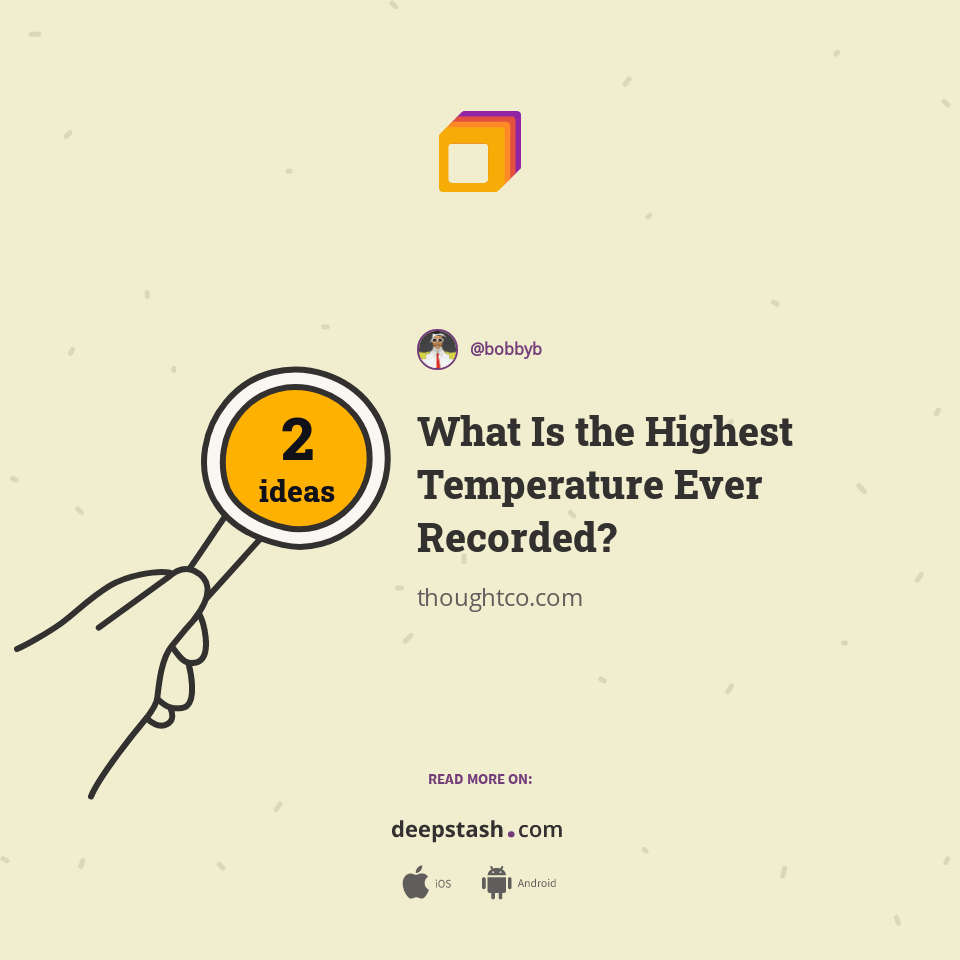 What Is the Highest Temperature Ever Recorded? Deepstash