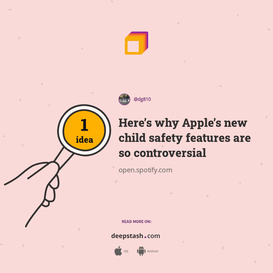 Here’s why Apple’s new child safety features are so controversial Deepstash